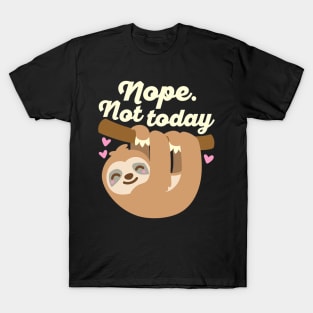 Nope Not Today Sloth Lover T-Shirt